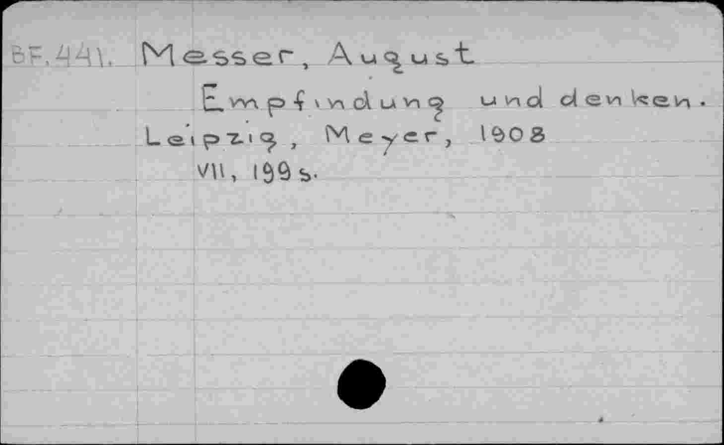 ﻿Messer, August
L«P< \ vi cl u V» Vinci Leipzig , Me-ycrj 1ÖO 8 vu, lôôb.